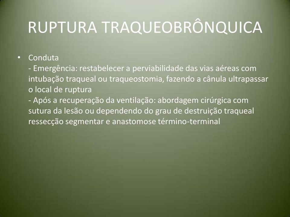 ruptura - Após a recuperação da ventilação: abordagem cirúrgica com sutura da lesão ou