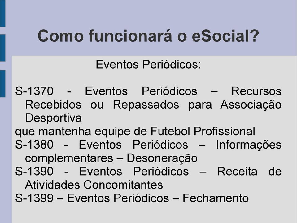 Associação Desportiva que mantenha equipe de Futebol Profissional S-1380 - Eventos