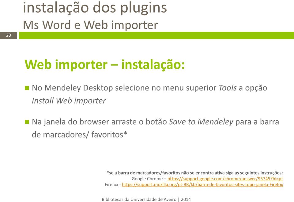 favoritos* *se a barra de marcadores/favoritos não se encontra ativa siga as seguintes instruções: Google Chrome