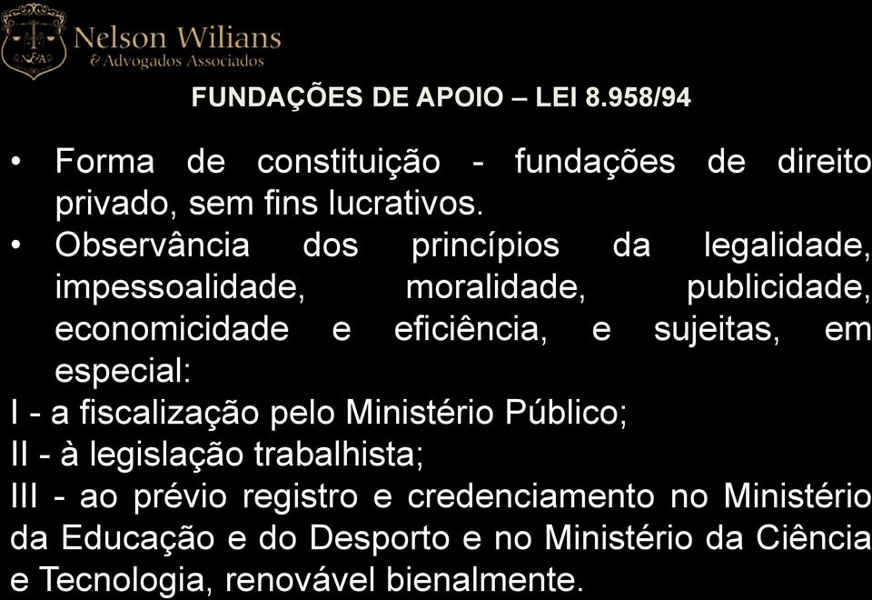 Forma de constituição - fundações de direito privado, sem fins lucrativos.