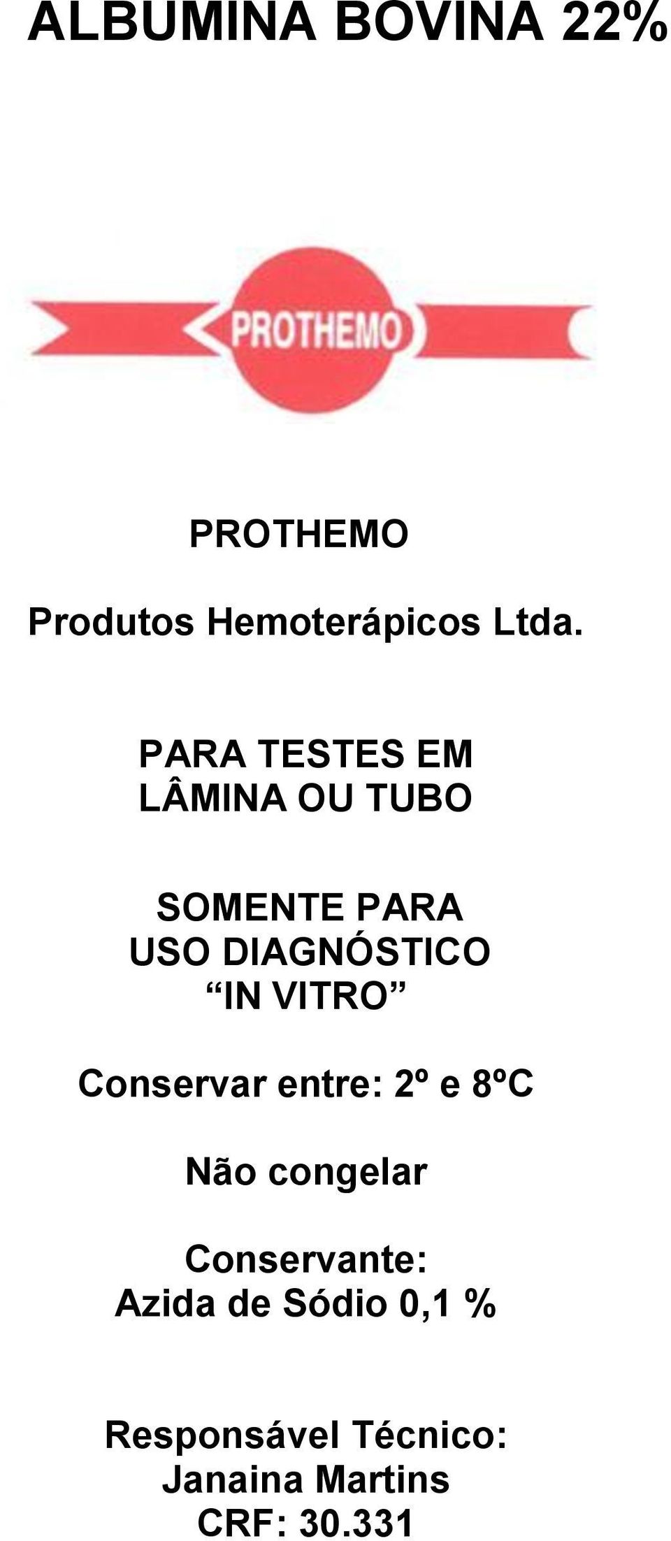 VITRO Conservar entre: 2º e 8ºC Não congelar Conservante: