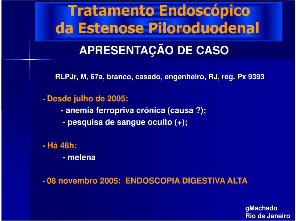 Px 9393 - Desde julho de 2005: - anemia ferropriva crônica