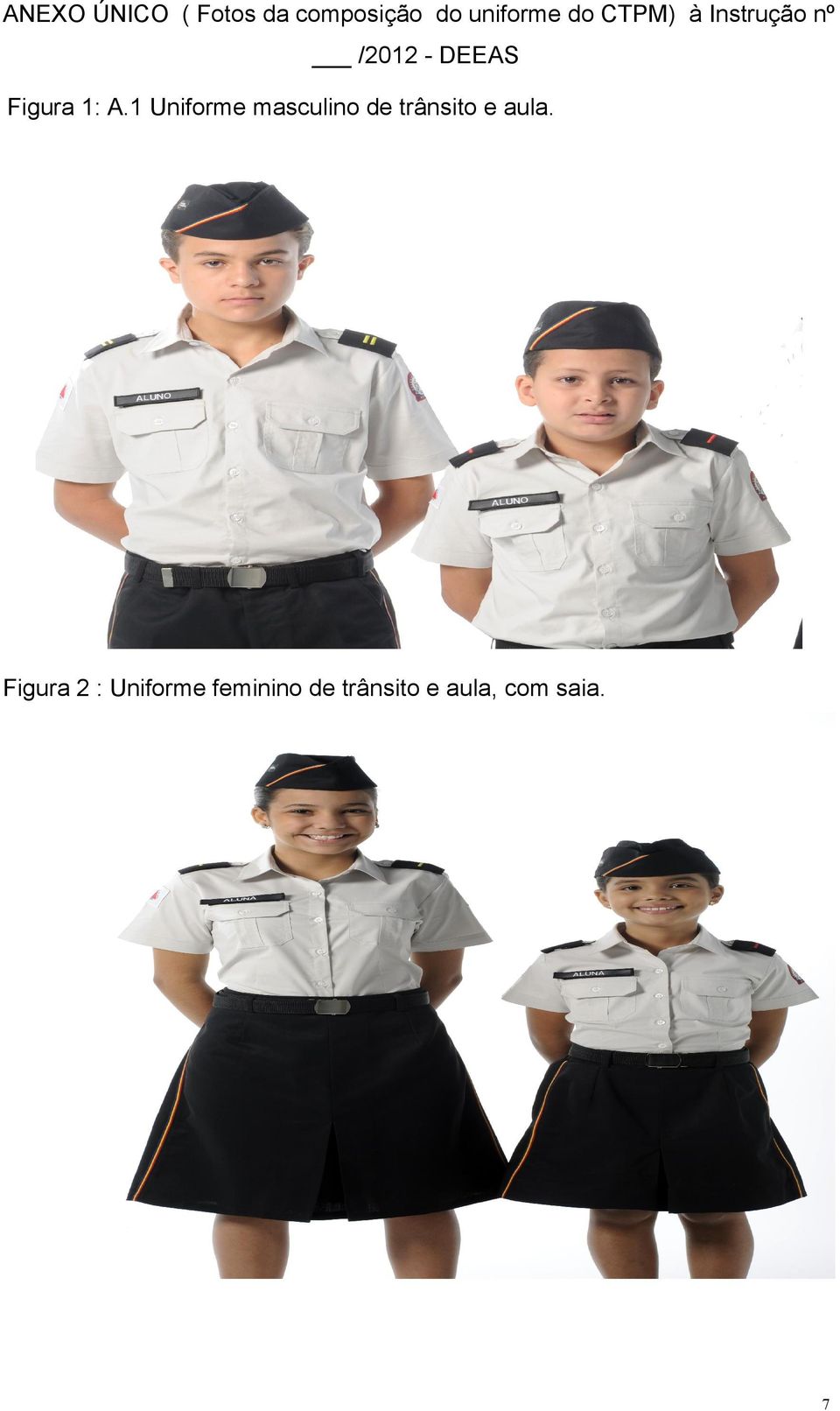 1 Uniforme masculino de trânsito e aula.