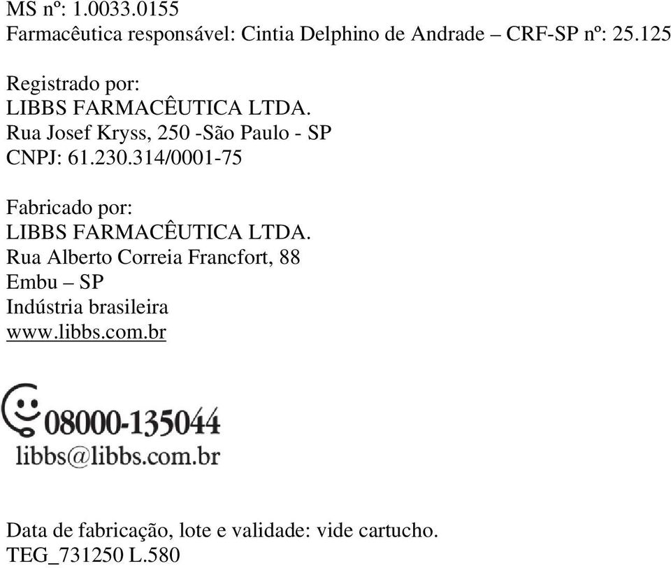 314/0001-75 Fabricado por: LIBBS FARMACÊUTICA LTDA.