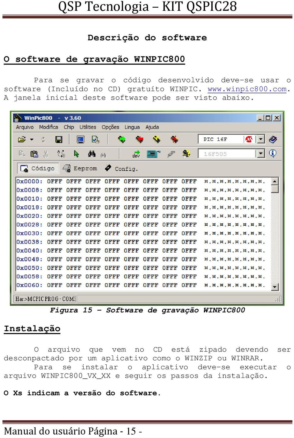 Instalação Figura 15 Software de gravação WINPIC800 O arquivo que vem no CD está zipado devendo ser desconpactado por um aplicativo como o