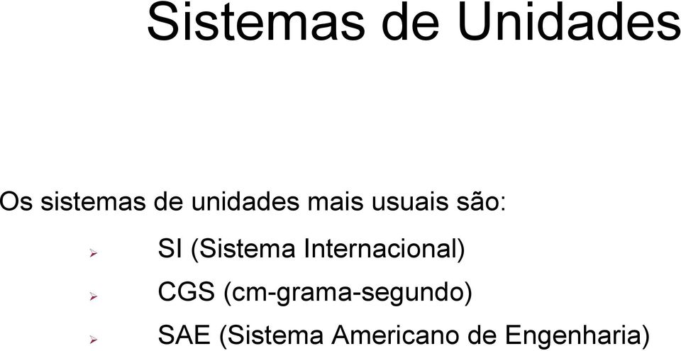 Internacional) CGS (cm-grama-segundo)