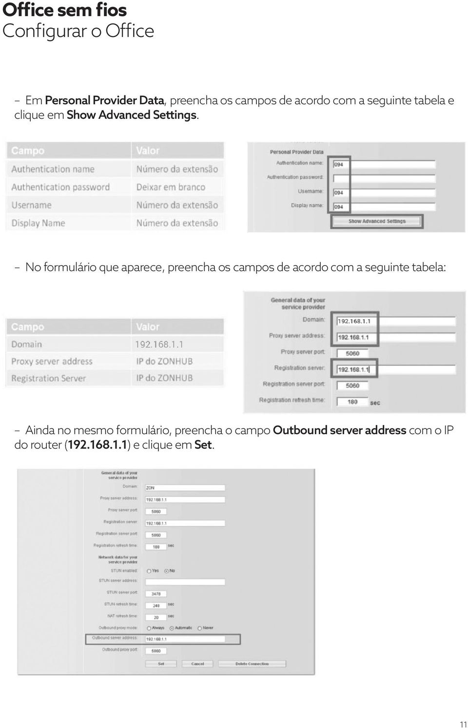 No formulário que aparece, preencha os campos de acordo com a seguinte tabela: