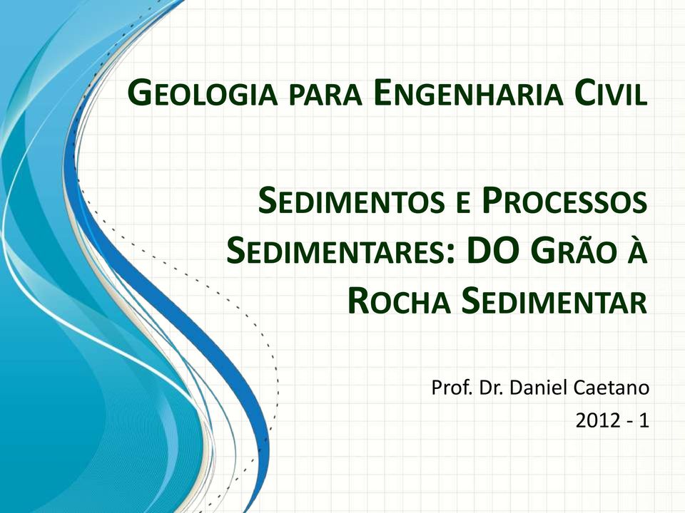 SEDIMENTARES: DO GRÃO À ROCHA