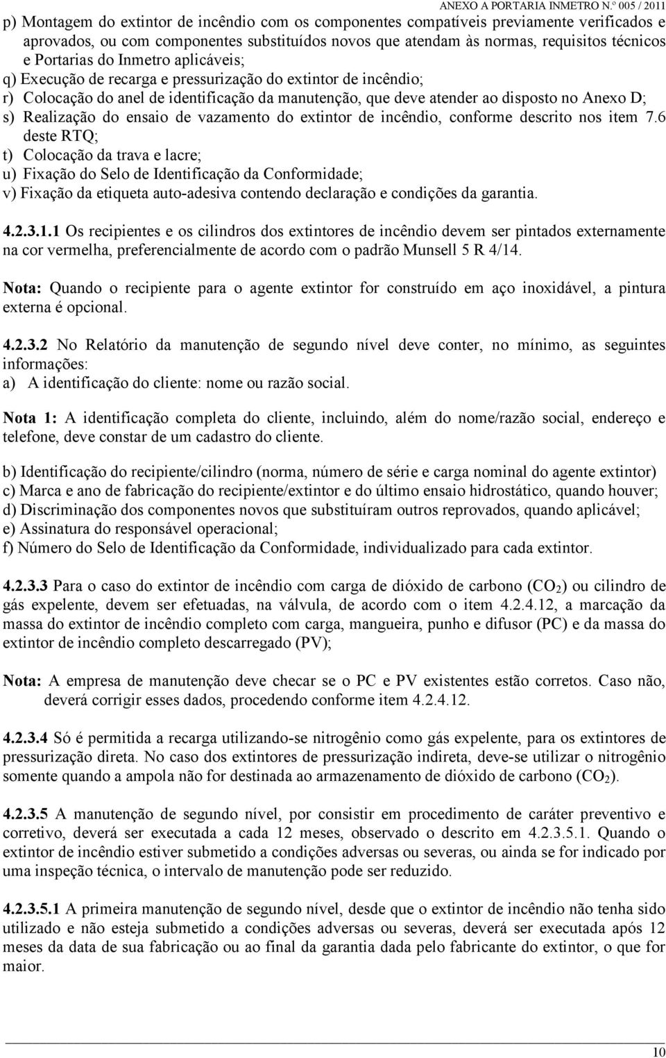 ensaio de vazamento do extintor de incêndio, conforme descrito nos item 7.