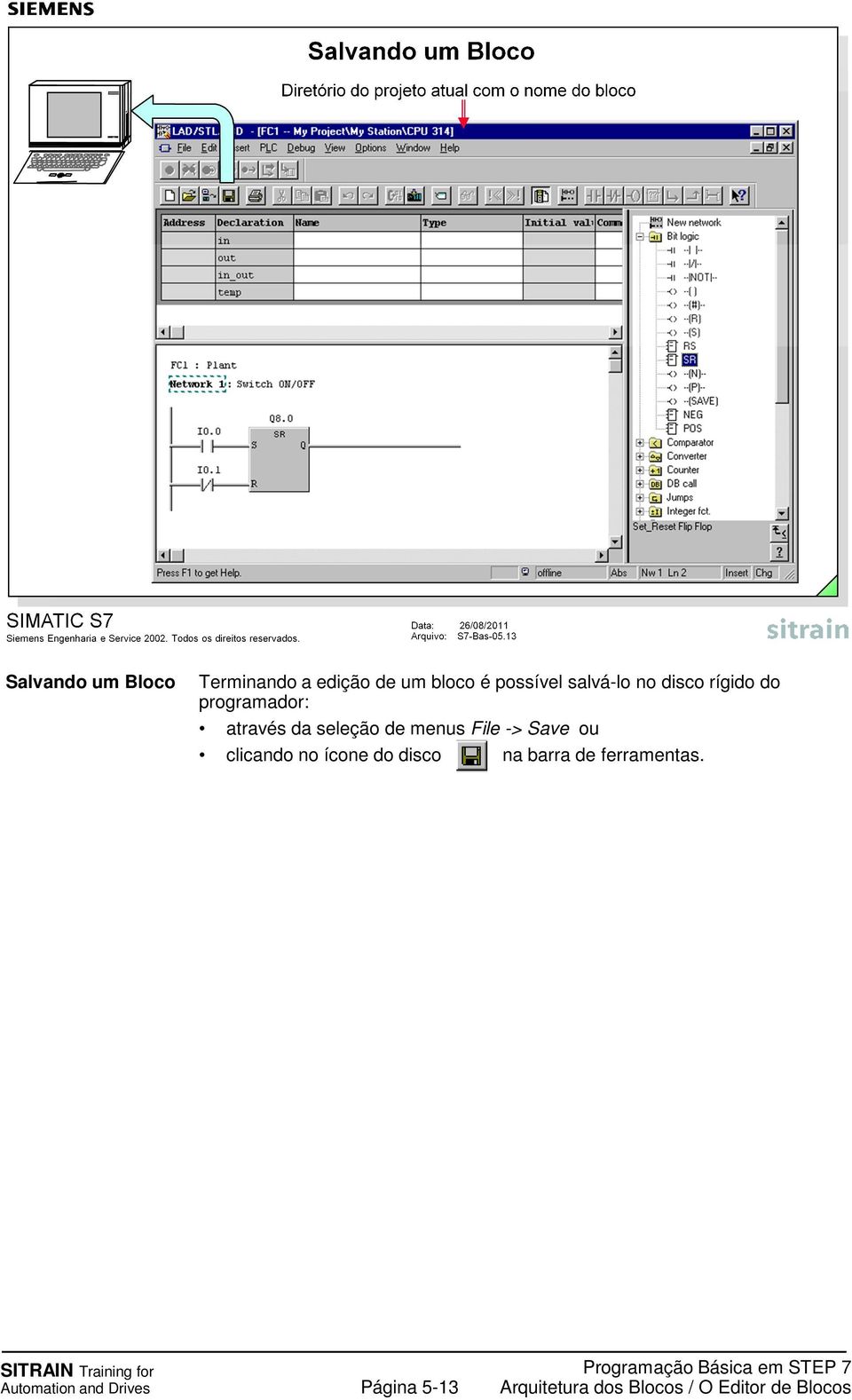 através da seleção de menus File -> Save ou clicando