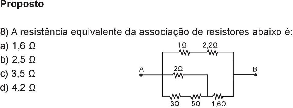 é: a) 1,6 Ω b) 2,5 Ω 1Ω 2,2Ω c)