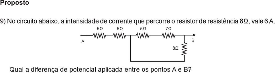 resistência 8Ω, vale 6 A.