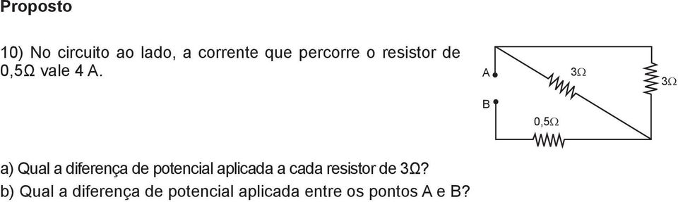 A B 0,5Ω 3Ω 3Ω a) Qual a diferença de potencial