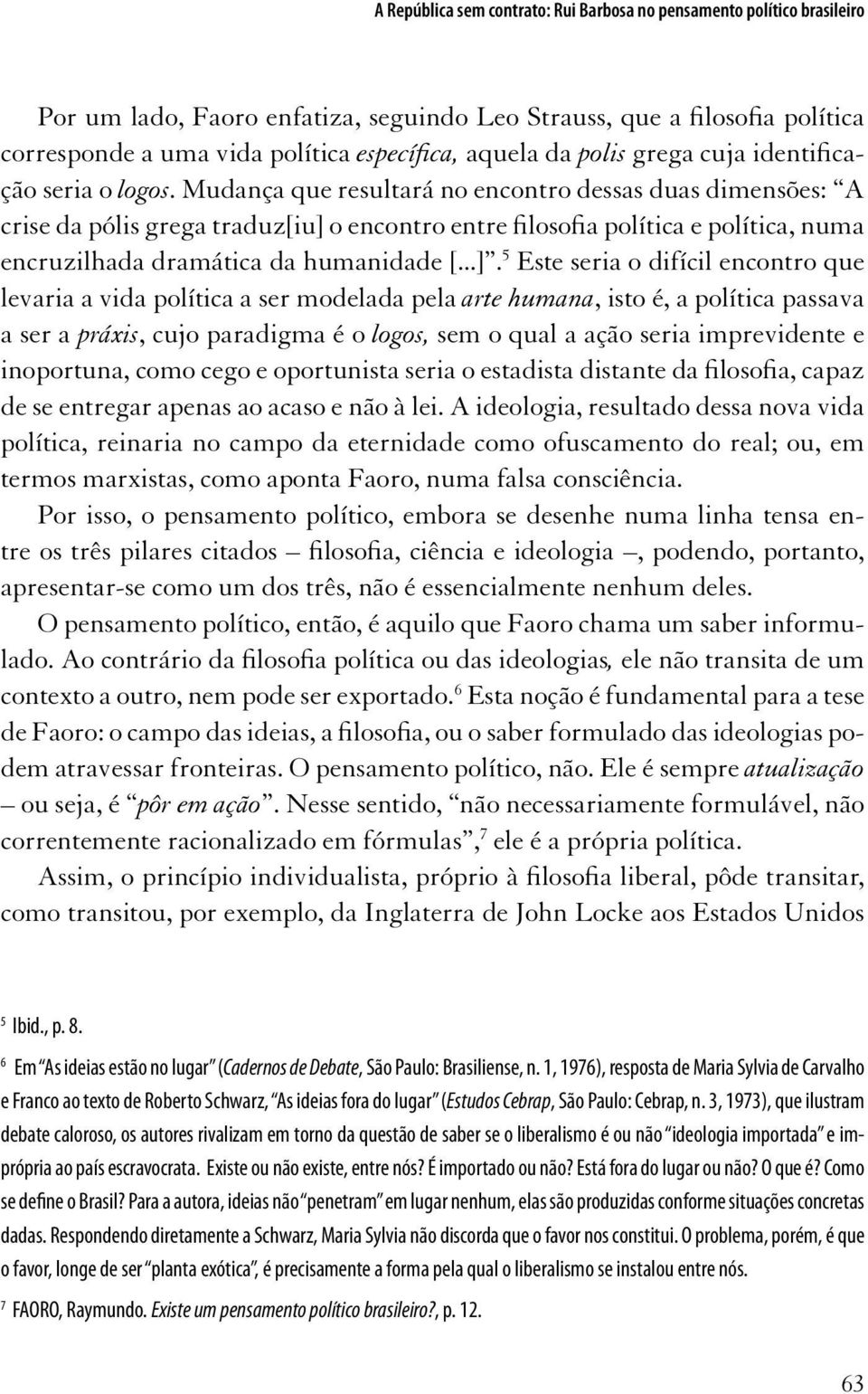 Mudança que resultará no encontro dessas duas dimensões: A crise da pólis grega traduz[iu] 