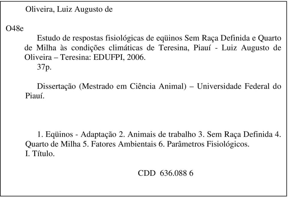 Dissertação (Mestrado em Ciência Animal) Universidade Federal do Piauí.. Eqüinos - Adaptação.