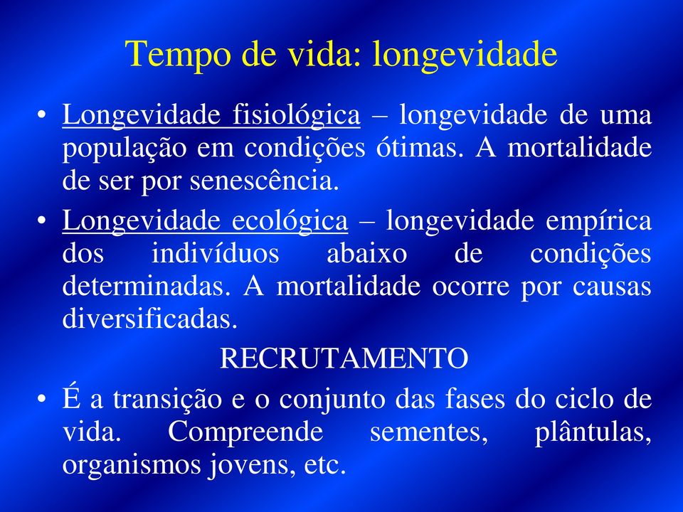 Longevidade ecológica longevidade empírica dos indivíduos abaixo de condições determinadas.