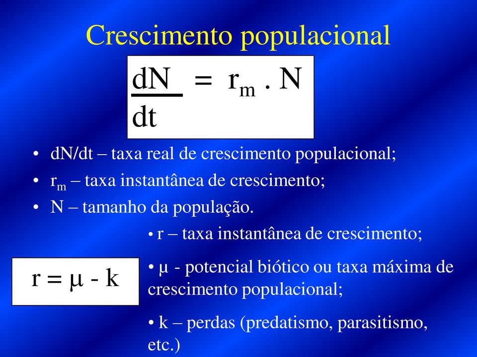 crescimento; N tamanho da população.