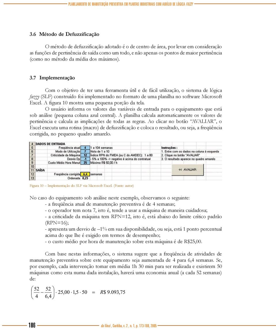 pertinência (como no método da média dos máximos). 3.