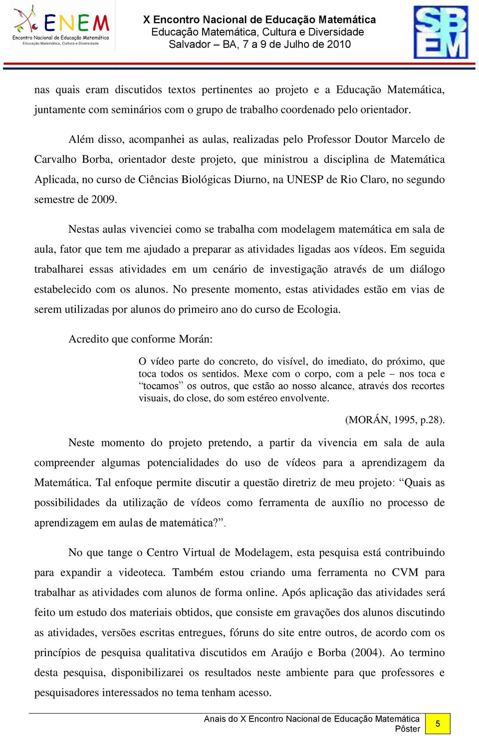 Biológicas Diurno, na UNESP de Rio Claro, no segundo semestre de 2009.