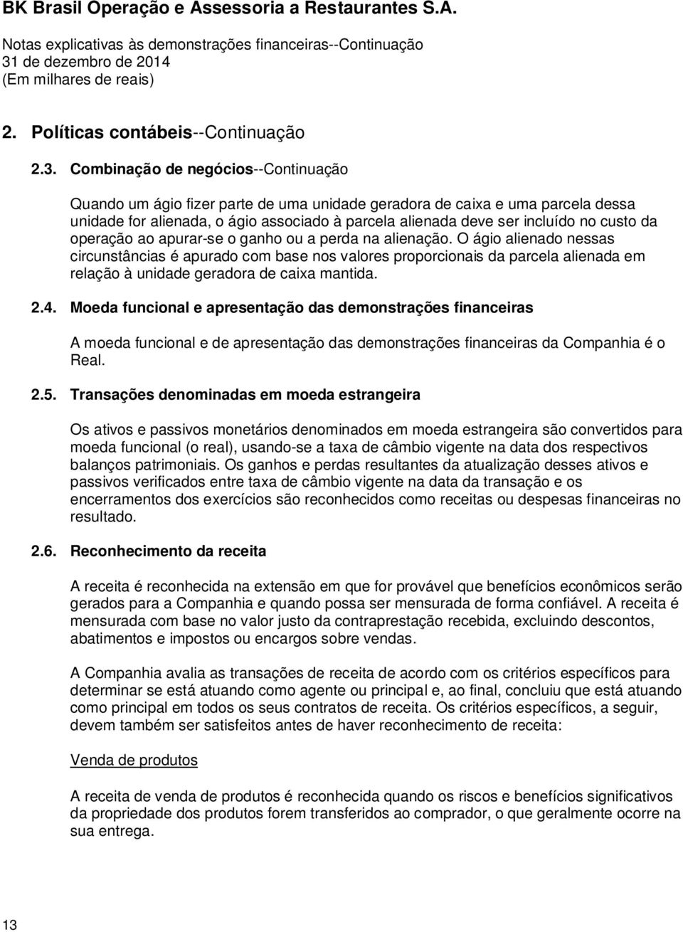 custo da operação ao apurar-se o ganho ou a perda na alienação.