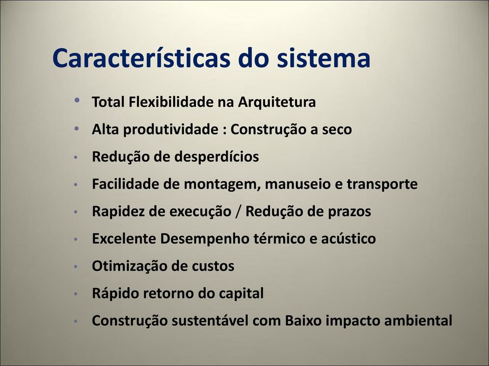 transporte Rapidez de execução / Redução de prazos Excelente Desempenho térmico e