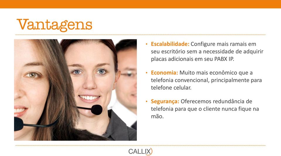 Economia: Muito mais econômico que a telefonia convencional, principalmente