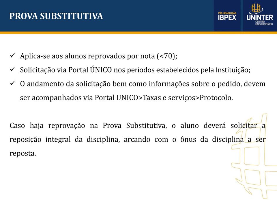 devem ser acompanhados via Portal UNICO>Taxas e serviços>protocolo.