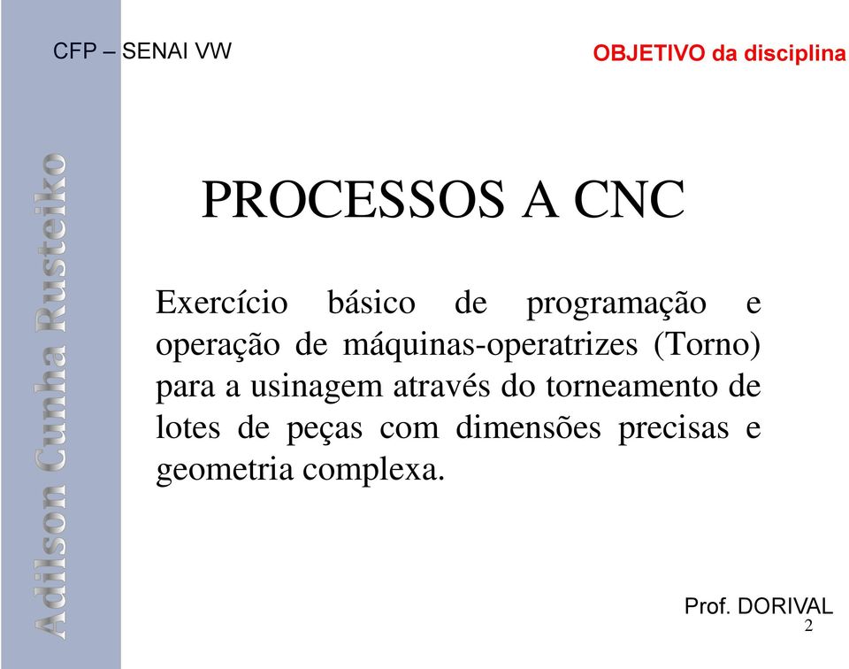 máquinas-operatrizes (Torno) para a usinagem através do