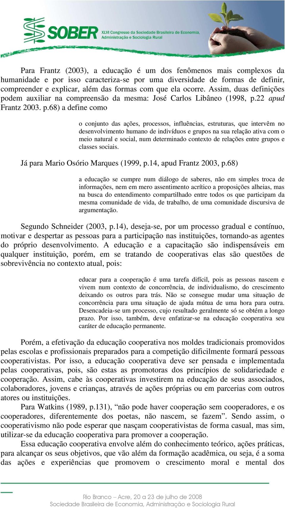 dem auxiliar na compreensão da mesma: José Carlos Libâneo (1998, p.