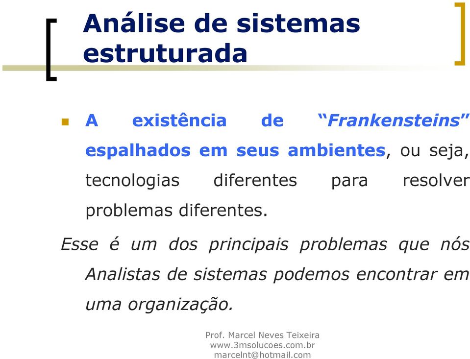 para resolver problemas diferentes.