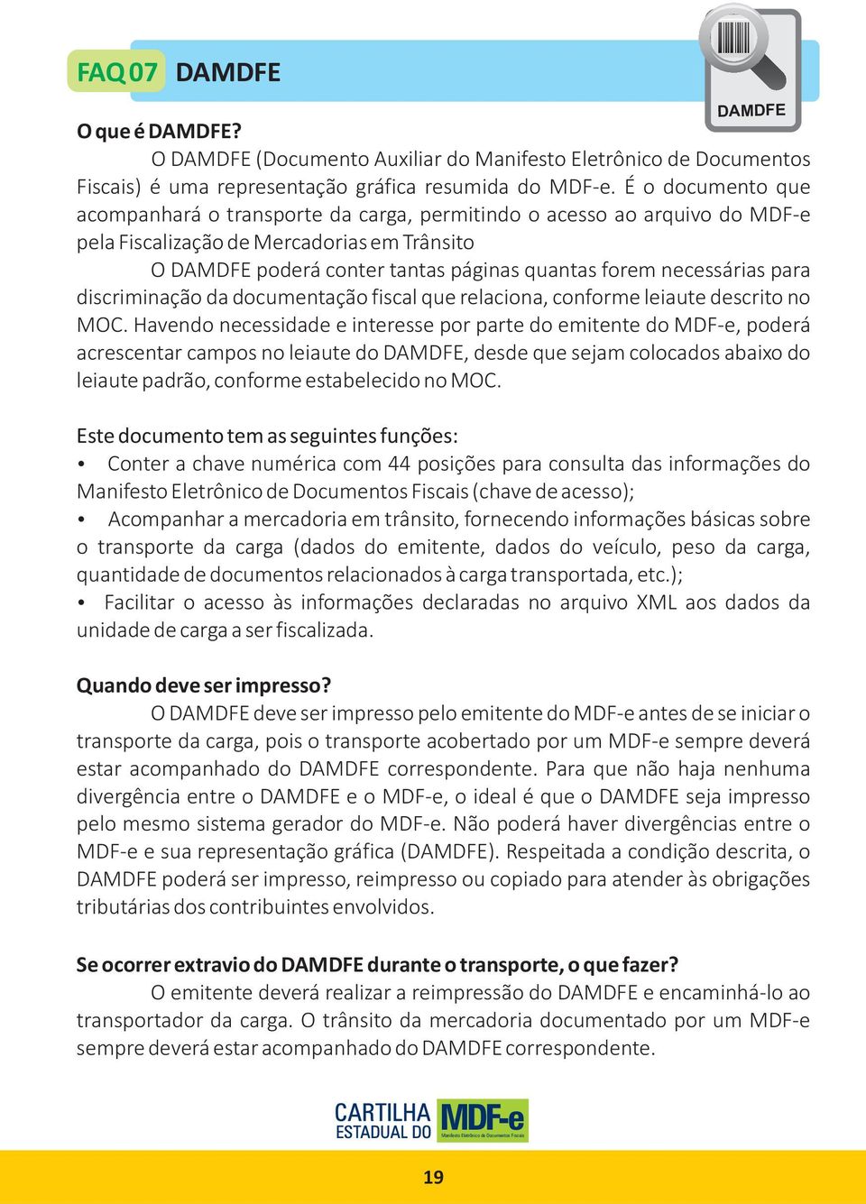 para discriminação da documentação fiscal que relaciona, conforme leiaute descrito no MOC.