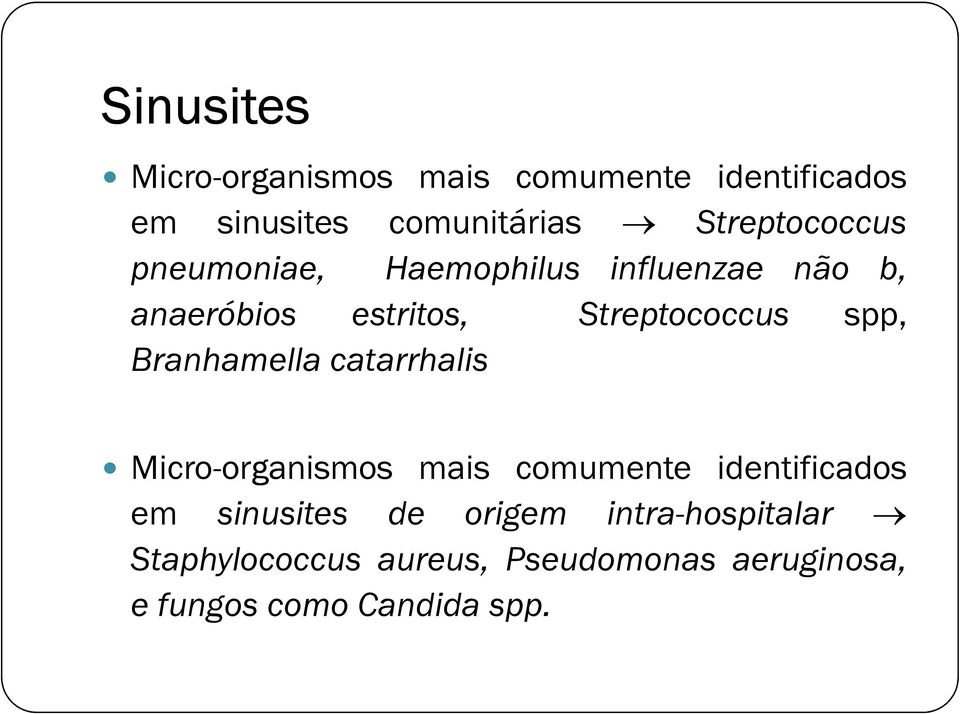 spp, Branhamella catarrhalis Micro-organismos mais comumente identificados em sinusites de