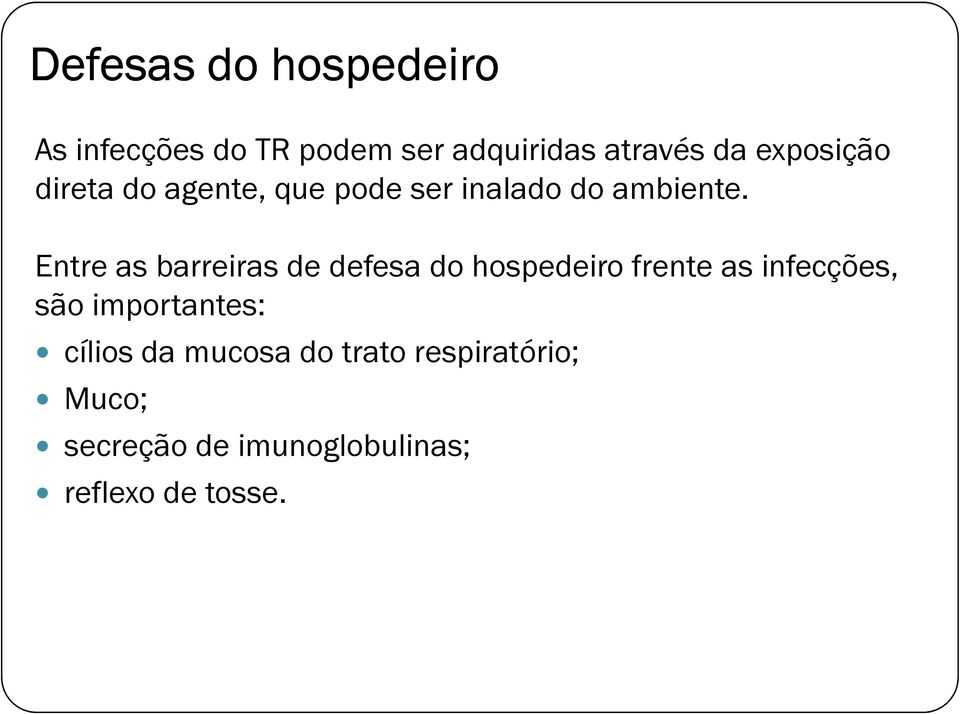 Entre as barreiras de defesa do hospedeiro frente as infecções, são