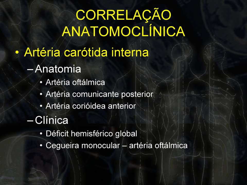 posterior Artéria corióidea anterior Clínica