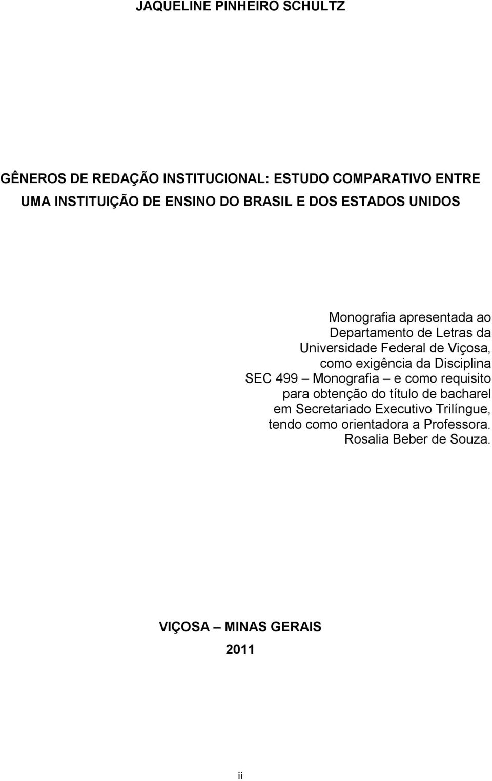 Viçosa, como exigência da Disciplina SEC 499 Monografia e como requisito para obtenção do título de bacharel em