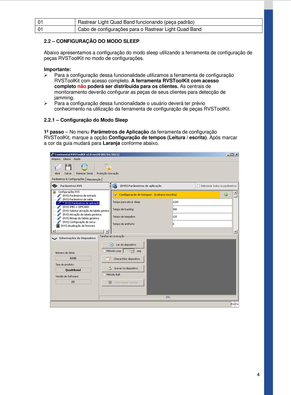 Para a configuração dessa funcionalidade utilizamos a ferramenta de configuração RVSToolKit com acesso completo.