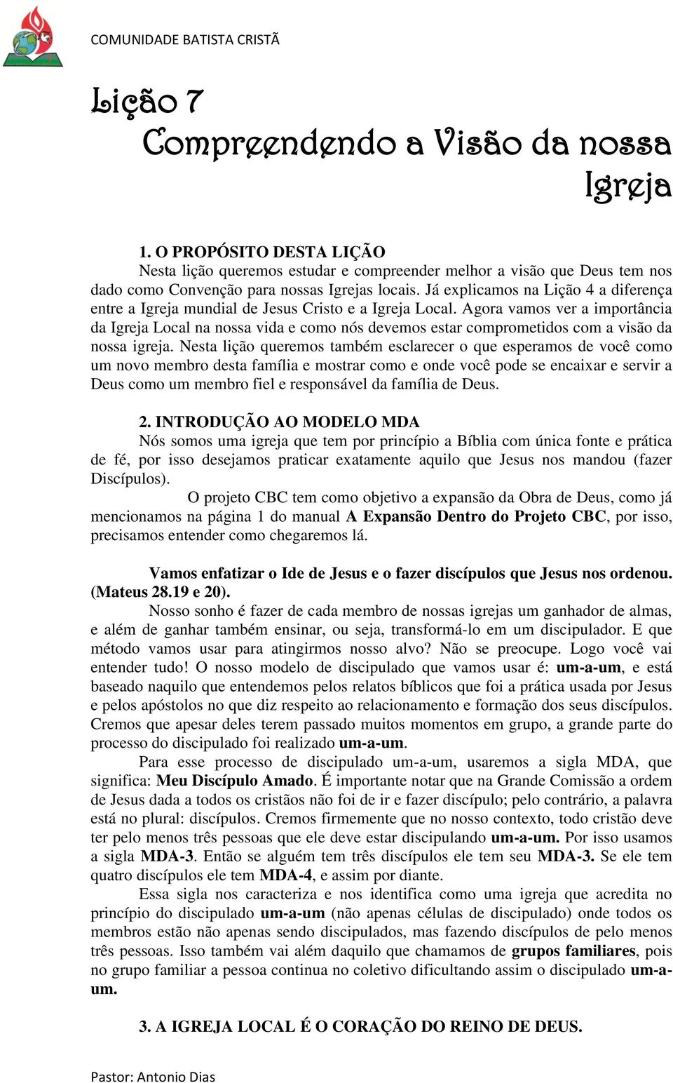 Agora vamos ver a importância da Igreja Local na nossa vida e como nós devemos estar comprometidos com a visão da nossa igreja.