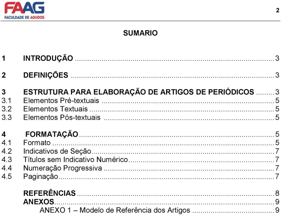 2 Indicativos de Seção... 7 4.3 Títulos sem Indicativo Numérico... 7 4.4 Numeração Progressiva... 7 4.5 Paginação.