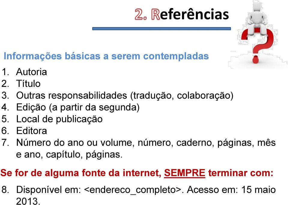 Local de publicação 6. Editora 7.