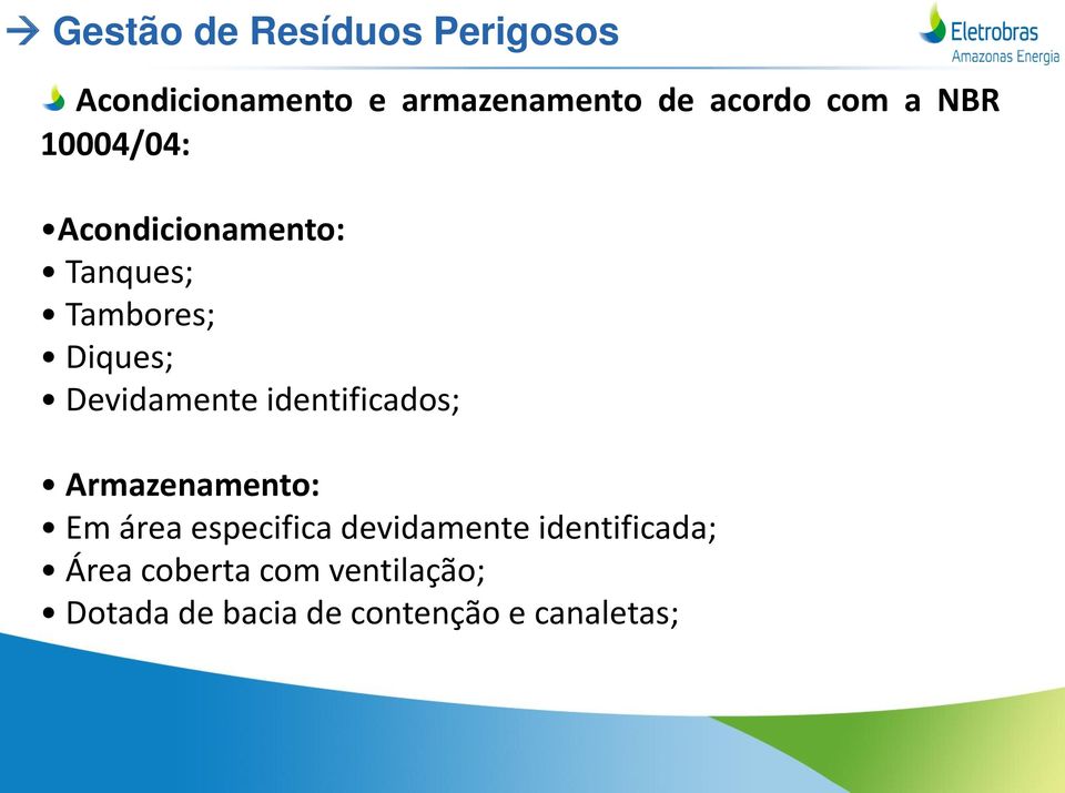 identificados; Armazenamento: Em área especifica devidamente