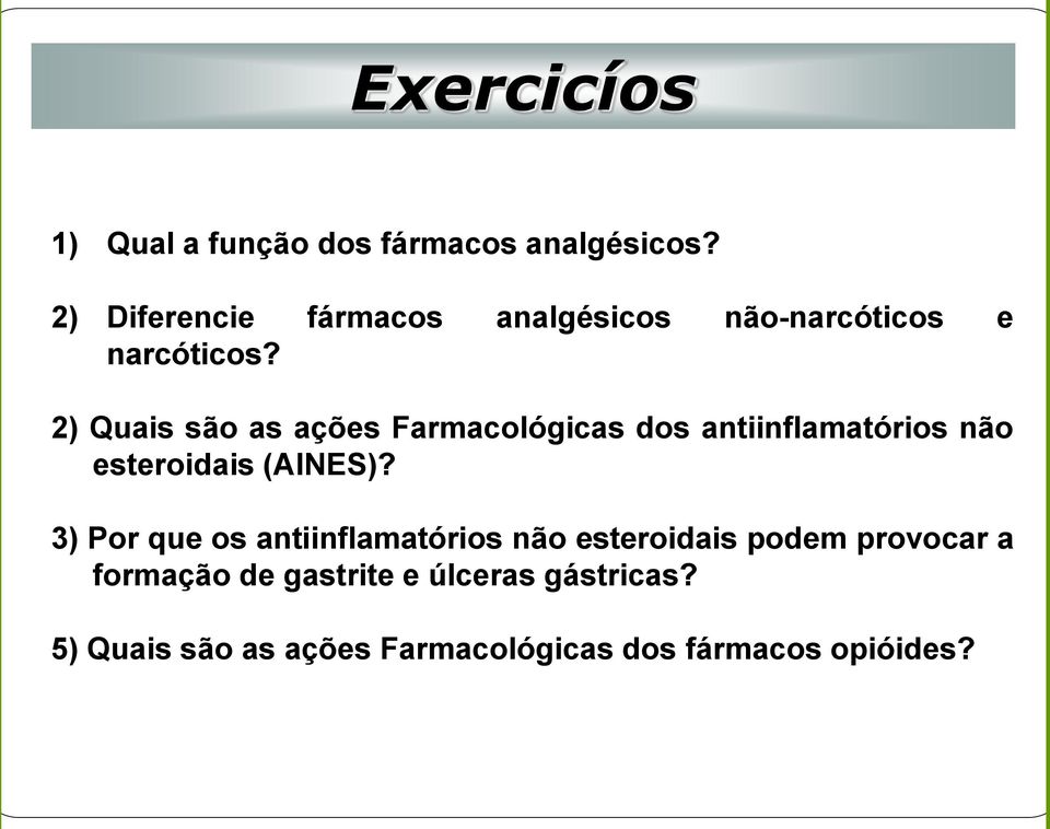 2) Quais são as ações Farmacológicas dos antiinflamatórios não esteroidais (AINES)?