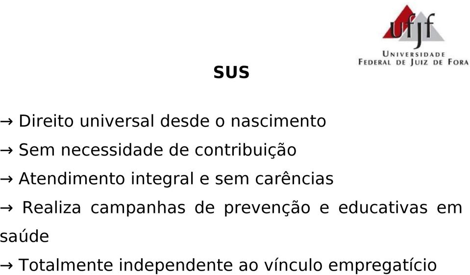 sem carências Realiza campanhas de prevenção e