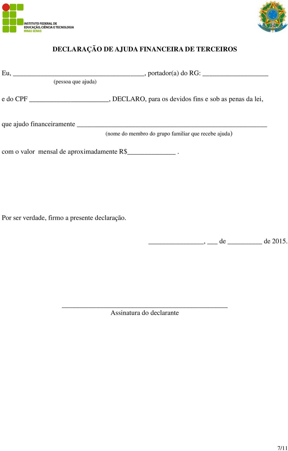 penas da lei, que ajudo financeiramente (nome do membro do grupo