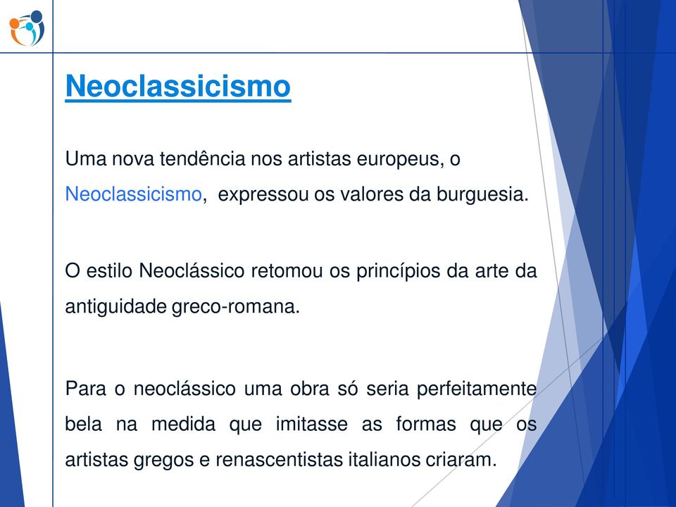 O estilo Neoclássico retomou os princípios da arte da antiguidade greco-romana.