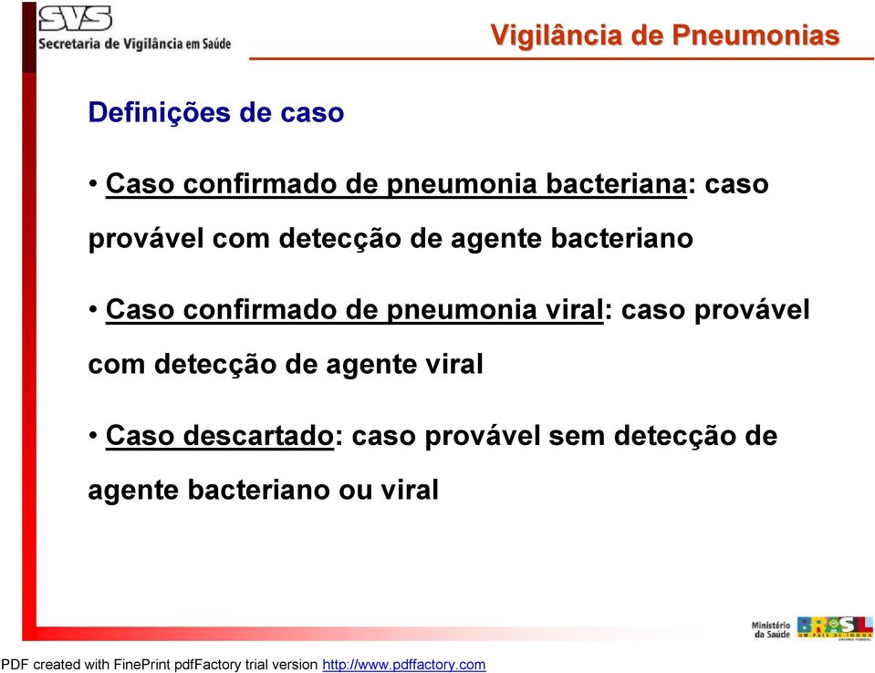 pneumonia viral: caso provável com detecção de agente viral Caso