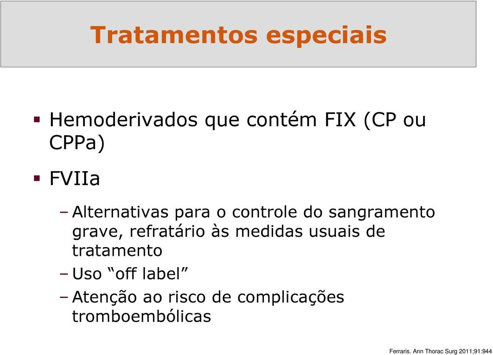 refratário às medidas usuais de tratamento Uso off label Atenção