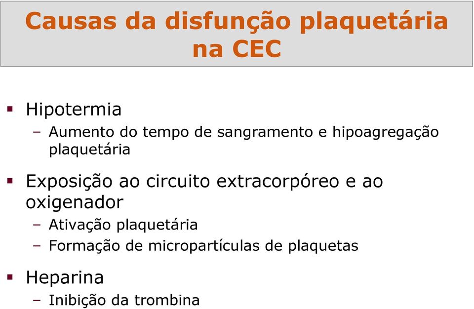 circuito extracorpóreo e ao oxigenador Ativação plaquetária