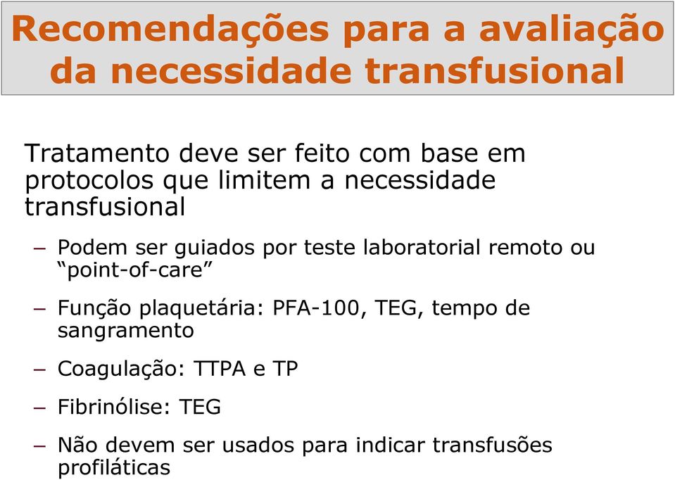 laboratorial remoto ou point-of-care Função plaquetária: PFA-100, TEG, tempo de sangramento