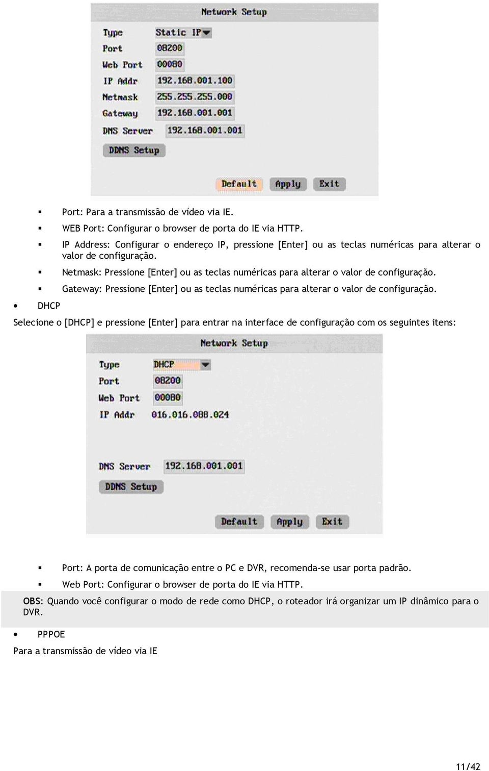 Netmask: Pressine [Enter] u as teclas numéricas para alterar valr de cnfiguraçã. Gateway: Pressine [Enter] u as teclas numéricas para alterar valr de cnfiguraçã.