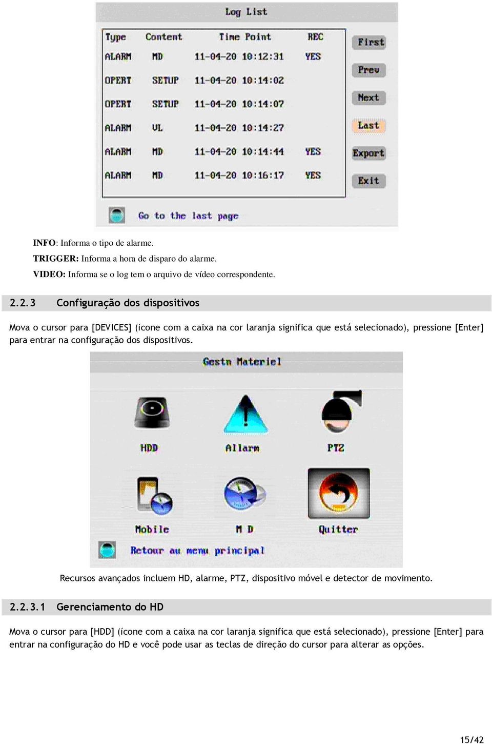 cnfiguraçã ds dispsitivs. Recurss avançads incluem HD, alarme, PTZ, dispsitiv móvel e detectr de mviment. 2.2.3.